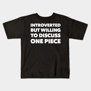 Introverted but willing to discuss One Piece Kids T-Shirt